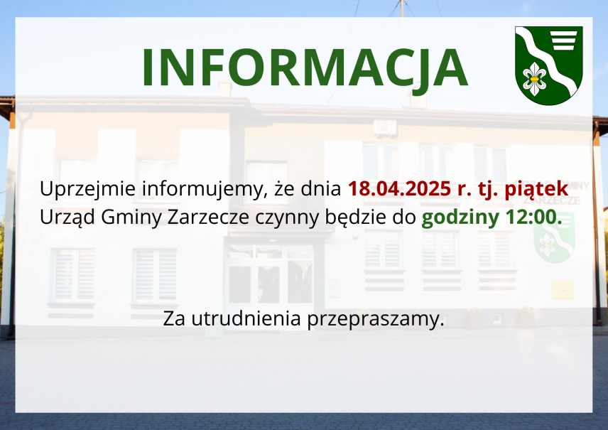 INFORMACJA - GODZINY PRACY URZĘDU GMINY ZARZECZE (PIĄTEK 18.04.2025 r.)