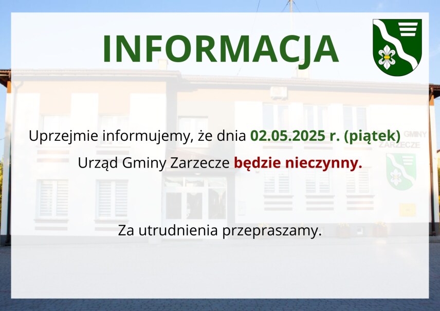 INFORMACJA - URZĄD GMINY ZARZECZE DNIA 02.05.2025r. - BĘDZIE NIECZYNNY