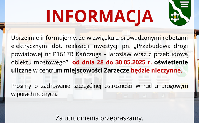 WAŻNA INFORMACJA -  W DNIACH: 28 do 30.05.2025r. OŚWIETLENIE ULICZNE W CENTRUM MIEJSCOWOŚCI ZARZECZE BĘDZIE NIECZYNNE