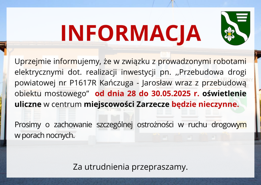 WAŻNA INFORMACJA -  W DNIACH: 28 do 30.05.2025r. OŚWIETLENIE ULICZNE W CENTRUM MIEJSCOWOŚCI ZARZECZE BĘDZIE NIECZYNNE
