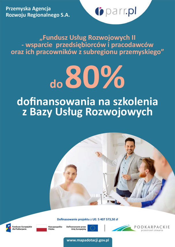 „FUNDUSZ USŁUG ROZWOJOWYCH II” - DOFINASOWANIE NA SZKOLENIA I KURSY ZAWODOWE W RAMACH PROJEKTU REALIZOWANEGO PRZEZ PRZEMYSKĄ AGENCJĘ ROZWOJU REGIONALNEGO S.A.