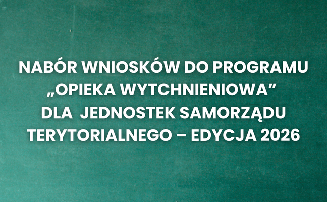 NABÓR WNIOSKÓW DO PROGRAMU „OPIEKA WYTCHNIENIOWA” DLA  JEDNOSTEK SAMORZĄDU TERYTORIALNEGO – EDYCJA 2026