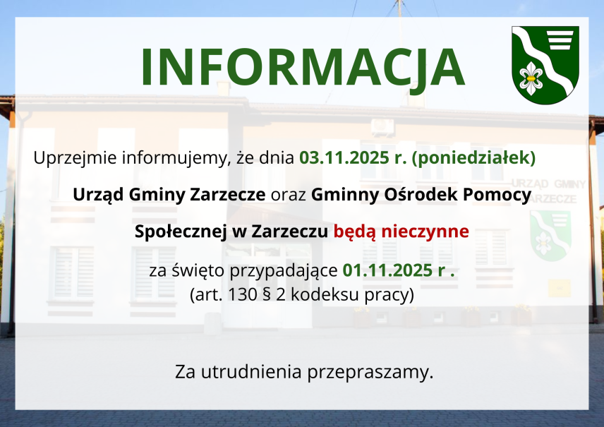 INFORMACJA - DNIA 03.11.2025 R. (PONIEDZIAŁEK) URZĄD GMINY ZARZECZE ORAZ GMINNY OŚRODEK POMOCY SPOŁECZNEJ W ZARZECZU BĘDĄ NIECZYNNE