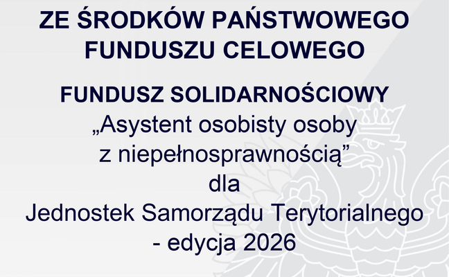 PROGRAM „ASYSTENT OSOBISTY OSOBY Z NIEPEŁNOSPRAWNOŚCIĄ” DLA JEDNOSTEK SAMORZĄDU TERYTORIALNEGO (JST) – EDYCJA 2026