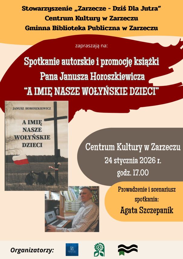 SPOTKANIE AUTORSKIE ORAZ PROMOCJA NAJNOWSZEJ KSIĄŻKI PANA JANUSZA HOROSZKIEWICZA POD TYTUŁEM „A IMIĘ NASZE WOŁYŃSKIE DZIECI”