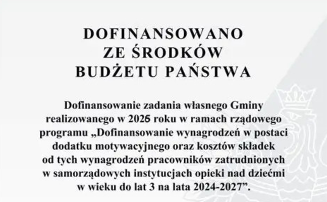 „DOFINANSOWANIE WYNAGRODZEŃ W POSTACI DODATKU MOTYWACYJNEGO ORAZ KOSZTÓW SKŁADEK OD TYCH WYNAGRODZEŃ PRACOWNIKÓW ZATRUDNIONYCH W SAMORZĄDOWYCH INSTYTUCJACH OPIEKI NAD DZIEĆMI W WIEKU DO LAT 3 NA LATA 2024-2027”