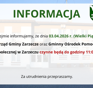 INFORMACJA - GODZINY PRACY URZĘDU GMINY ZARZECZE ORAZ GOPS W ZARZECZU (WIELKI PIĄTEK 03.04.2026 r.)