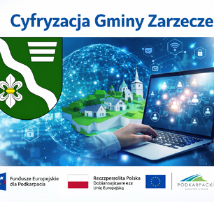 PROJEKT ,,CYFRYZACJA GMINY ZARZECZE" W RAMACH PROGRAMU REGIONALNEGO FUNDUSZE EUROPEJSKIE DLA PODKARPACIA 2021 - 2027