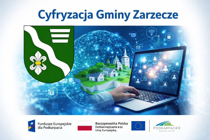 PROJEKT ,,CYFRYZACJA GMINY ZARZECZE" W RAMACH PROGRAMU REGIONALNEGO FUNDUSZE EUROPEJSKIE DLA PODKARPACIA 2021 - 2027