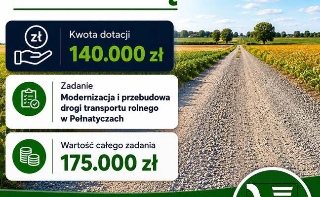 GMINA ZARZECZE OTRZYMAŁA DOTACJĘ NA ZADANIE PN. "MODERNIZACJA I PRZEBUDOWA DROGI TRANSPORTU ROLNEGO W PEŁNATYCZACH"