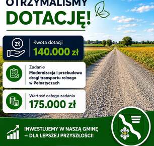 GMINA ZARZECZE OTRZYMAŁA DOTACJĘ NA ZADANIE PN. "MODERNIZACJA I PRZEBUDOWA DROGI TRANSPORTU ROLNEGO W PEŁNATYCZACH"