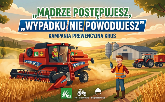,,MĄDRZE POSTĘPUJESZ, WYPADKU NIE POWODUJESZ" KAMPANIA PREWENCYJNA KRUS