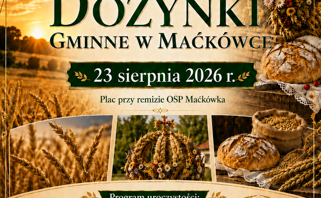 DOŻYNKI GMINNE W MAĆKÓWCE - 23.08.2026 r.
