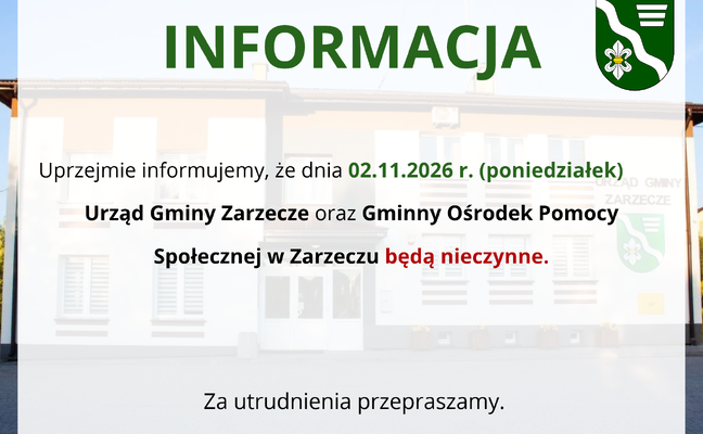 INFORMACJA - URZĄD GMINY ZARZECZE ORAZ GMINNY OŚRODEK POMOCY SPOŁECZNEJ W ZARZECZU DNIA 02.11.2026 r. - BĘDĄ NIECZYNNE