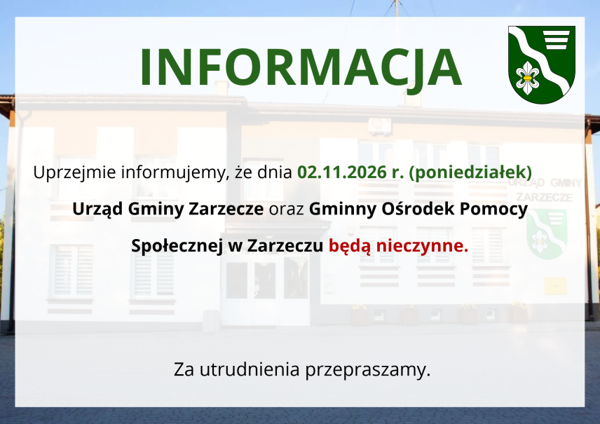 INFORMACJA - URZĄD GMINY ZARZECZE ORAZ GMINNY OŚRODEK POMOCY SPOŁECZNEJ W ZARZECZU DNIA 02.11.2026 r. - BĘDĄ NIECZYNNE