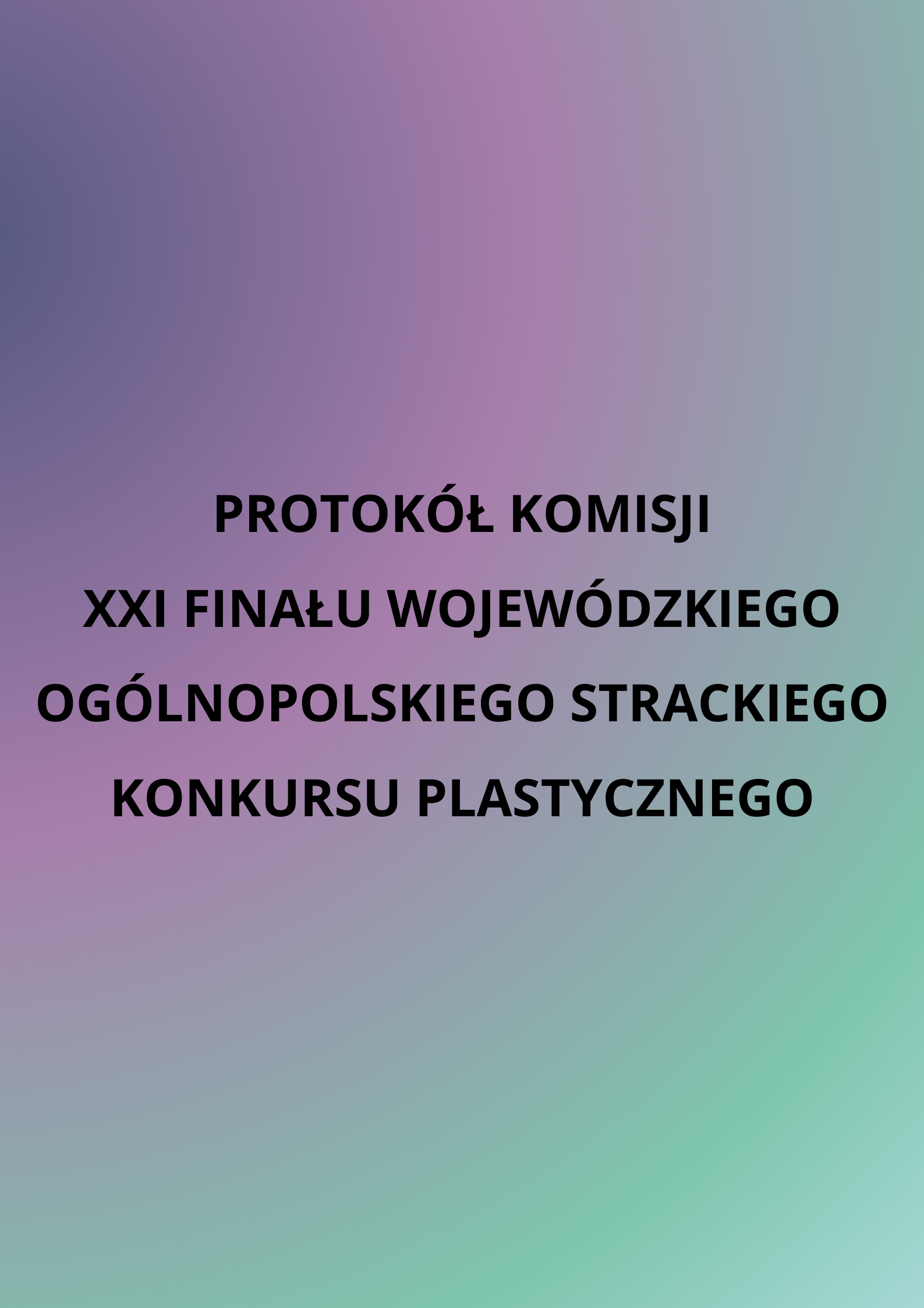protokol-komisji-xxi-finalu-wojewodzkiego-ogolnopolskiego-strackiego-konkursu-plastycznego